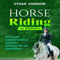 HORSE RIDING FOR BEGINNERS by Ethan Johnson audiobook