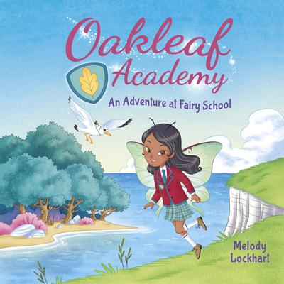 Oakleaf Academy: An Adventure at Fairy School by Melody Lockhart audiobook