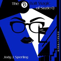 The 8 Ball Magic of Suzie Q. by Jody J. Sperling audiobook