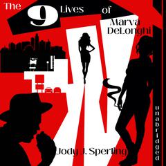 The 9 Lives of of Marva DeLonghi by Jody J. Sperling audiobook