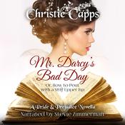 Mr. Darcy's Bad Day by  Christie Capps audiobook