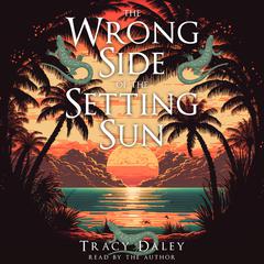The Wrong Side of the Setting Sun by Tracy Daley audiobook
