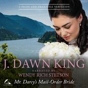 Mr. Darcy's Mail-Order Bride by  Dawn King audiobook
