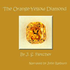 The Orange-Yellow Diamond by J. S. Fletcher audiobook
