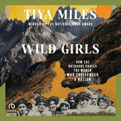 Wild Girls by Tiya Miles audiobook