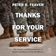 Thanks for Your Service by Peter D. Feaver audiobook