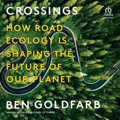 Crossings by Ben Goldfarb audiobook