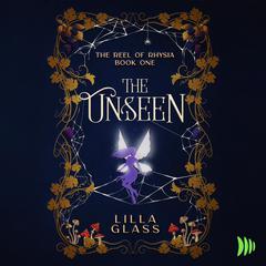 The Unseen by Lilla Glass audiobook