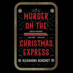 Murder on the Christmas Express by Alexandra Benedict audiobook