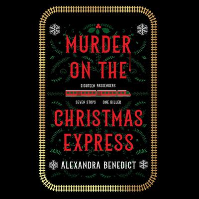 Murder on the Christmas Express by Alexandra Benedict audiobook