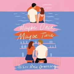 Maybe Once, Maybe Twice by Alison Rose Greenberg audiobook