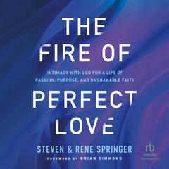 The Fire of Perfect Love by Rene Springer audiobook