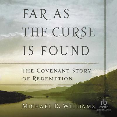 Far as the Curse Is Found by Michael D. Williams audiobook