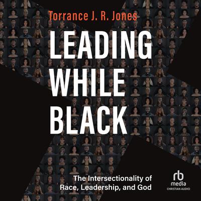 Leading While Black by Torrance J. R. Jones audiobook