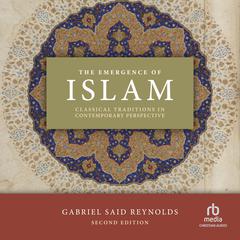 The Emergence of Islam by Gabriel Said Reynolds audiobook