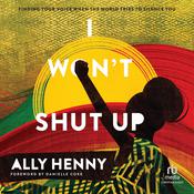 I Won't Shut Up by  Ally Henny audiobook