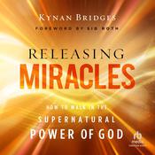 Releasing Miracles by  Kynan Bridges audiobook