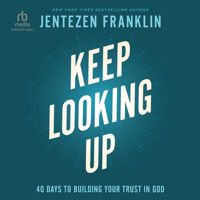 Keep Looking Up by Jentezen Franklin audiobook