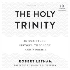 The Holy Trinity by Robert Letham audiobook