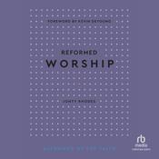 Reformed Worship (Blessings of the Faith) by  Jonty Rhodes audiobook