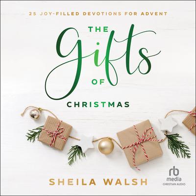 The Gifts of Christmas by Sheila Walsh audiobook