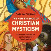The New Big Book of Christian Mysticism by  Carl McColman audiobook