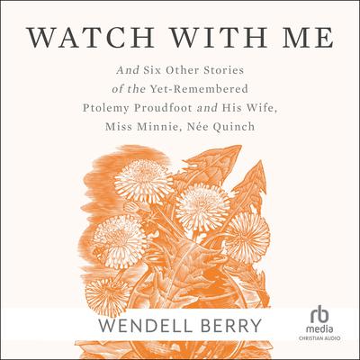 Watch With Me by Wendell Berry audiobook