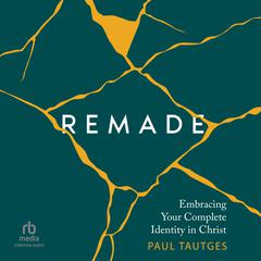 Remade by Paul Tautges audiobook