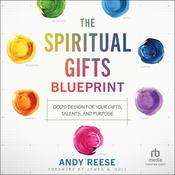 The Spiritual Gifts Blueprint by  Andy Reese audiobook