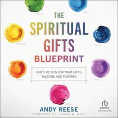 The Spiritual Gifts Blueprint by Andy Reese audiobook