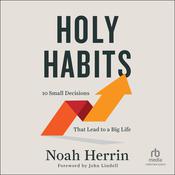 Holy Habits by  Noah Herrin audiobook