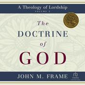 The Doctrine of God by  John M. Frame audiobook