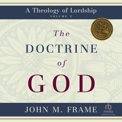 The Doctrine of God by John M. Frame audiobook