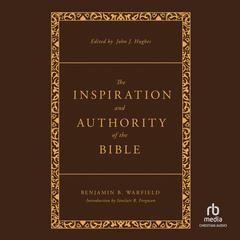 The Inspiration and Authority of the Bible by Benjamin B. Warfield audiobook