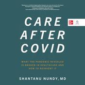 Care After Covid by  Shantanu Nundy MD audiobook