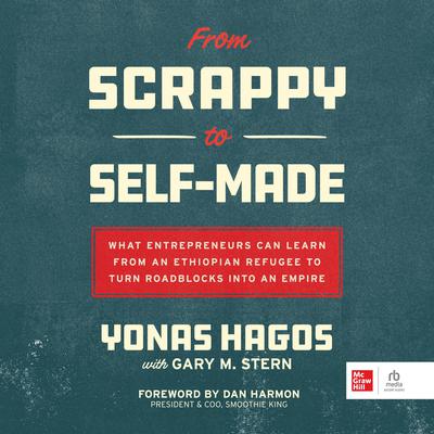 From Scrappy to Self-Made by Yonas Hagos audiobook