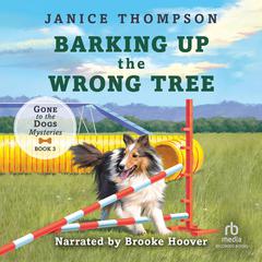 Barking Up The Wrong Tree by Janice Thompson audiobook