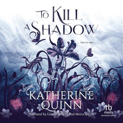 To Kill a Shadow by Katherine Quinn audiobook
