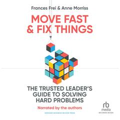 Move Fast and Fix Things by Frances Frei audiobook