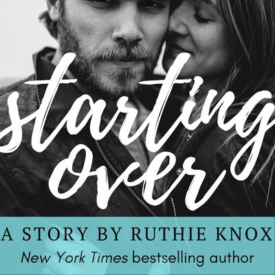 Starting Over by Ruthie Knox audiobook