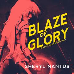 Blaze of Glory by Sheryl Nantus audiobook