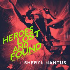 Heroes Lost and Found by Sheryl Nantus audiobook