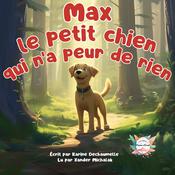 Max le petit chien qui n'a peur de rien ! by  Karine Dechaumelle audiobook