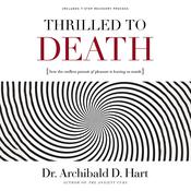 Thrilled to Death by  Dr. Archibald D. Hart audiobook