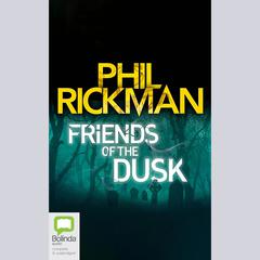 Friends Of The Dusk by Phil Rickman audiobook