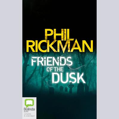 Friends Of The Dusk by Phil Rickman audiobook