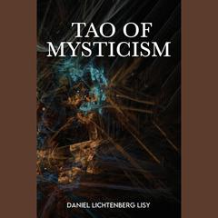 Tao of Mysticism by Daniel Lichtenberg Lisy audiobook