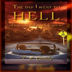 The Day I Went To Hell by T.L. Grundy audiobook