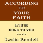 According To Your Faith by  Leslie Rendell audiobook