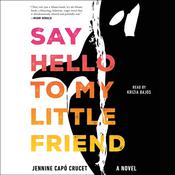 Say Hello to My Little Friend by  Jennine Capó Crucet audiobook